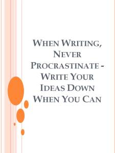 When Writing, Never Procrastinate - Write Your Ideas Down When You Can